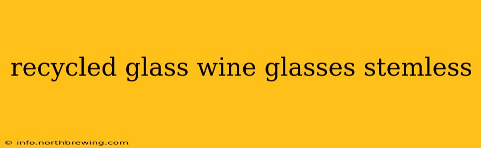 recycled glass wine glasses stemless
