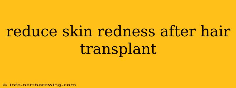 reduce skin redness after hair transplant