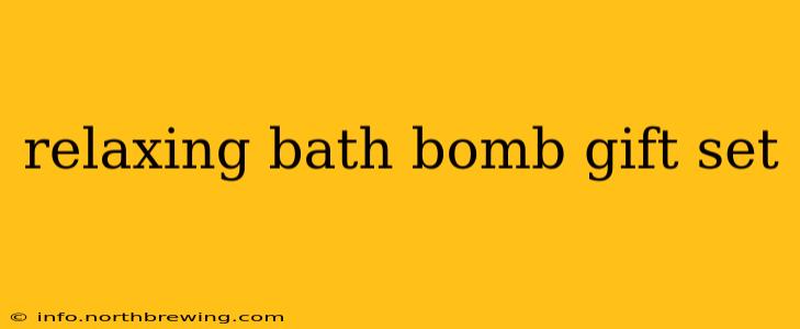 relaxing bath bomb gift set