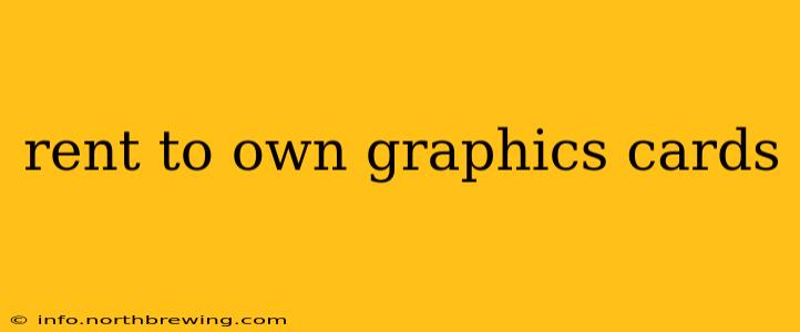 rent to own graphics cards