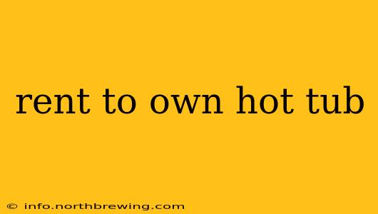 rent to own hot tub