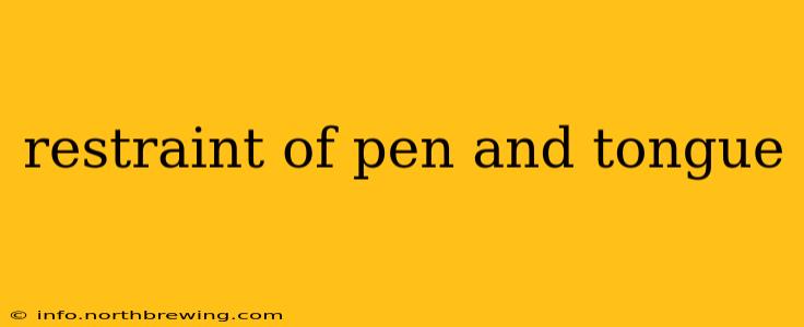 restraint of pen and tongue