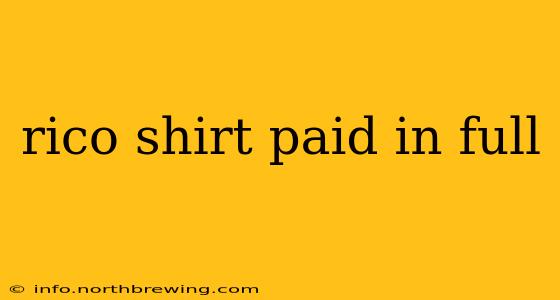 rico shirt paid in full