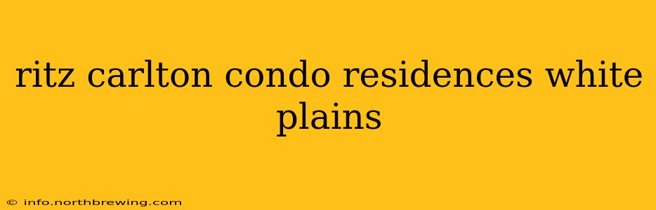 ritz carlton condo residences white plains