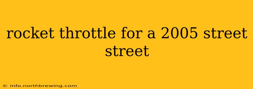 rocket throttle for a 2005 street street