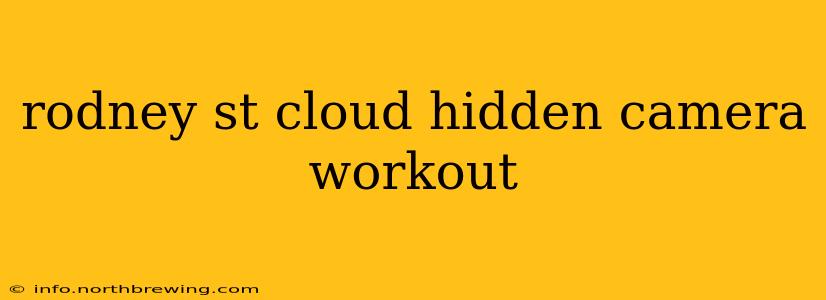 rodney st cloud hidden camera workout