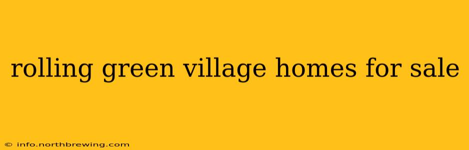 rolling green village homes for sale