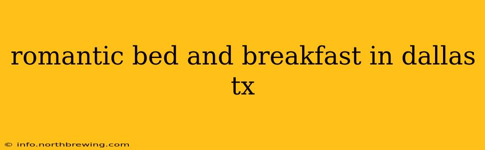 romantic bed and breakfast in dallas tx