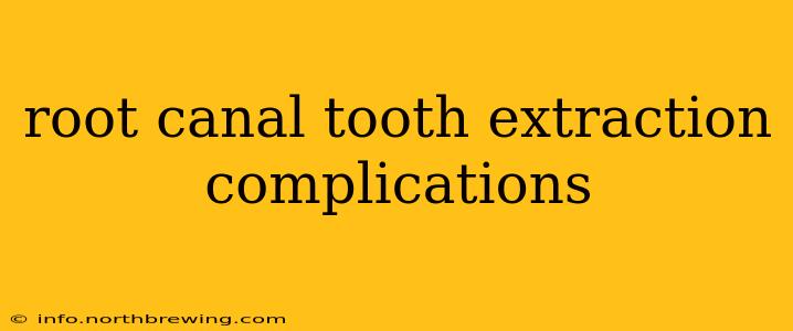 root canal tooth extraction complications