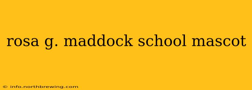 rosa g. maddock school mascot