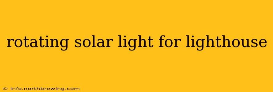 rotating solar light for lighthouse