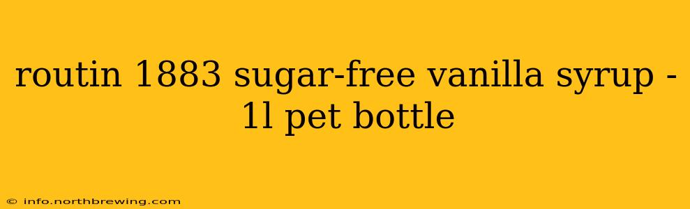 routin 1883 sugar-free vanilla syrup - 1l pet bottle