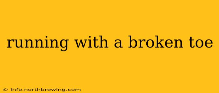 running with a broken toe