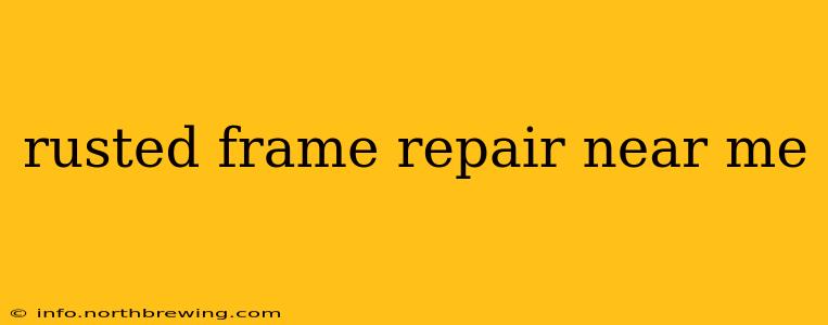 rusted frame repair near me