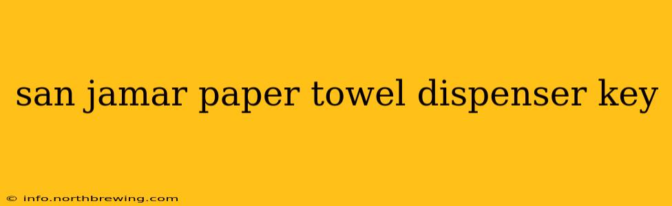 san jamar paper towel dispenser key