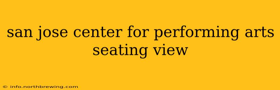 san jose center for performing arts seating view