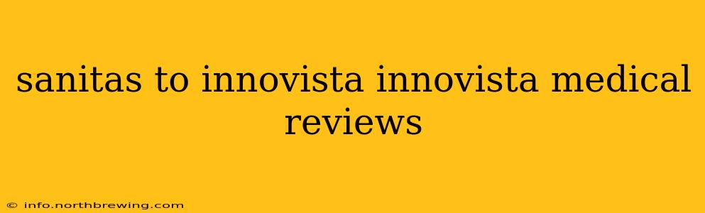 sanitas to innovista innovista medical reviews