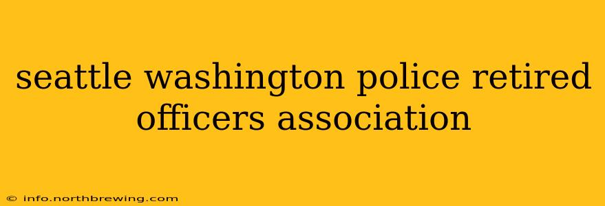 seattle washington police retired officers association