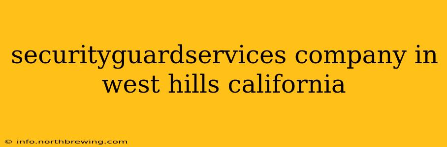 securityguardservices company in west hills california