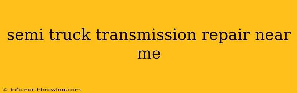 semi truck transmission repair near me