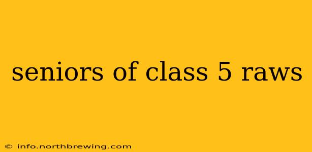 seniors of class 5 raws