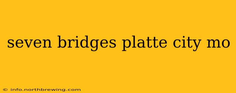 seven bridges platte city mo
