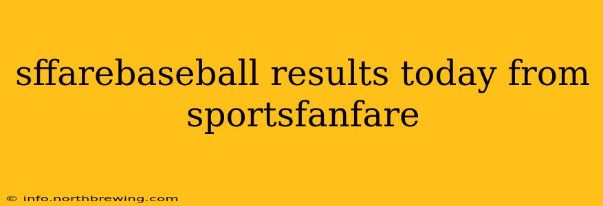 sffarebaseball results today from sportsfanfare