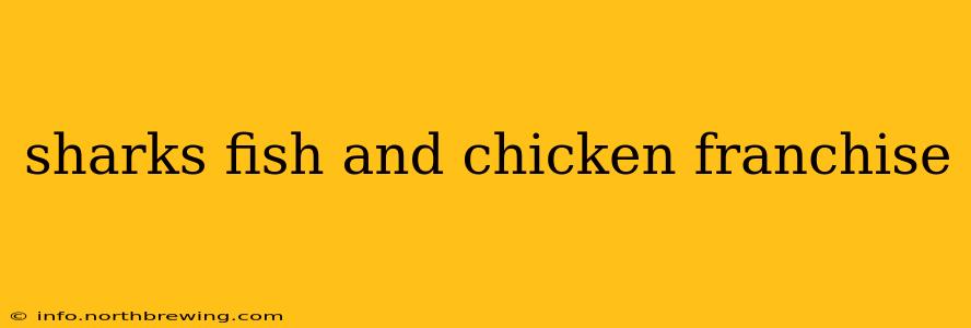sharks fish and chicken franchise