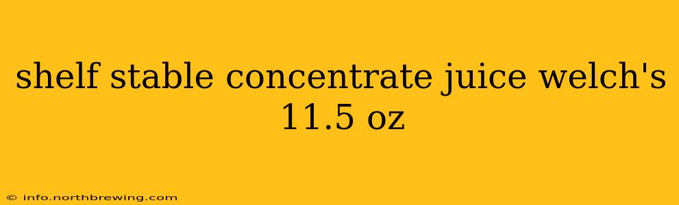 shelf stable concentrate juice welch's 11.5 oz