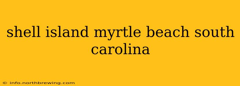 shell island myrtle beach south carolina