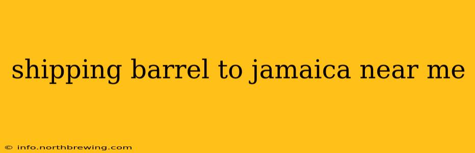 shipping barrel to jamaica near me