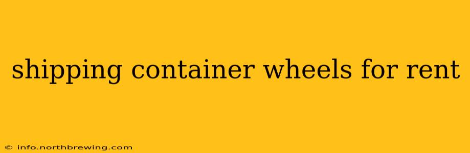 shipping container wheels for rent