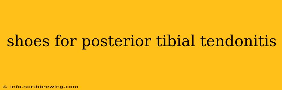 shoes for posterior tibial tendonitis