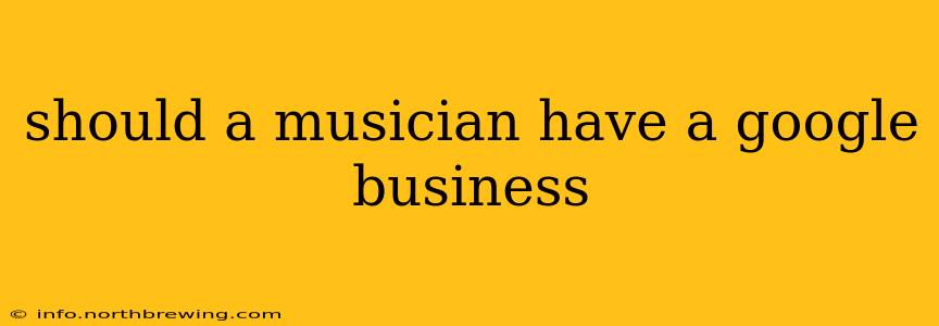 should a musician have a google business