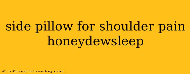 side pillow for shoulder pain honeydewsleep