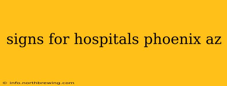signs for hospitals phoenix az