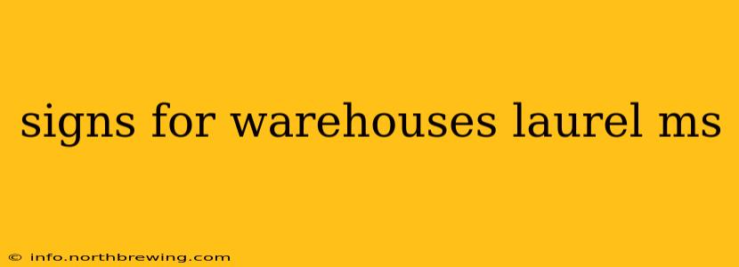 signs for warehouses laurel ms