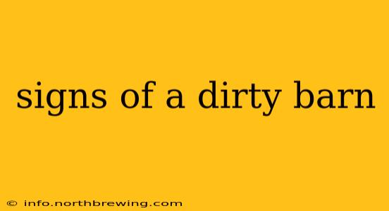 signs of a dirty barn