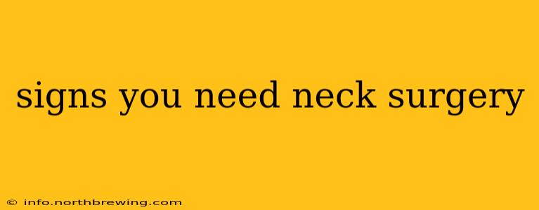 signs you need neck surgery