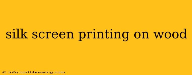 silk screen printing on wood