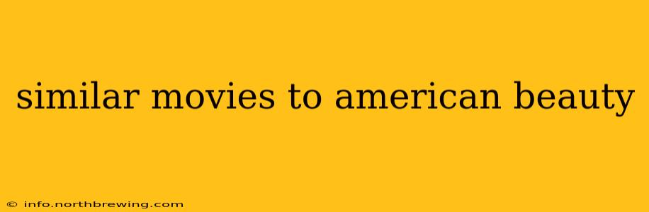 similar movies to american beauty