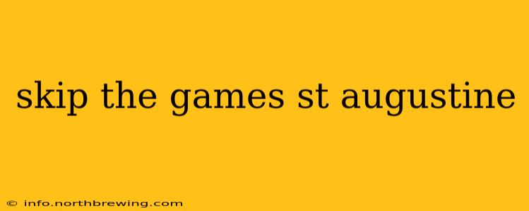 skip the games st augustine