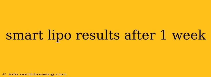 smart lipo results after 1 week