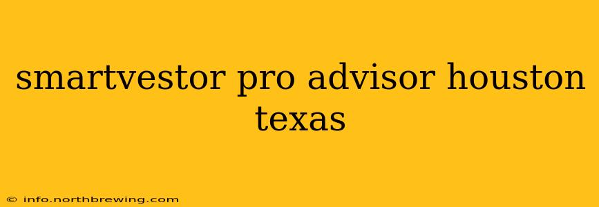 smartvestor pro advisor houston texas