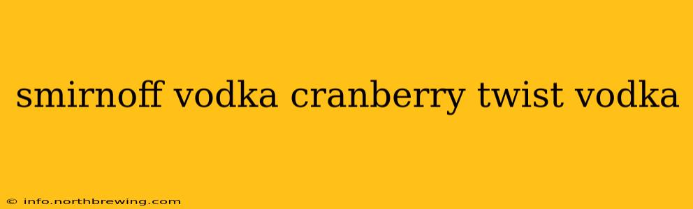 smirnoff vodka cranberry twist vodka