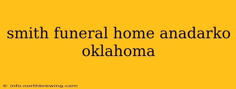 smith funeral home anadarko oklahoma