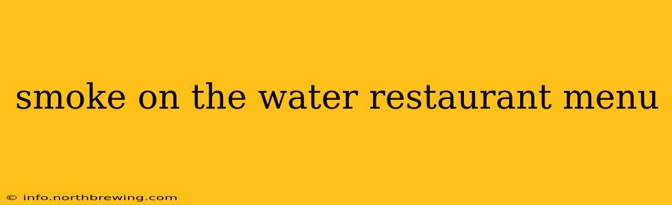 smoke on the water restaurant menu