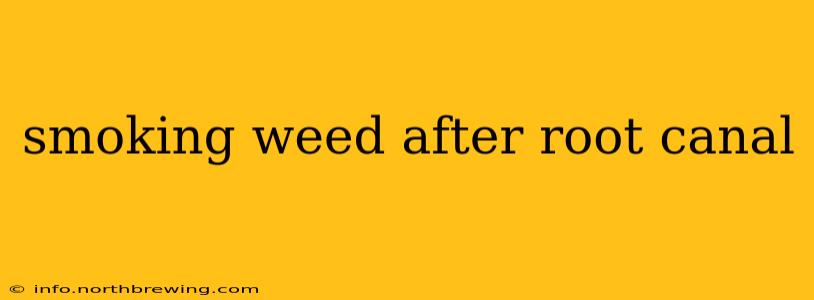 smoking weed after root canal