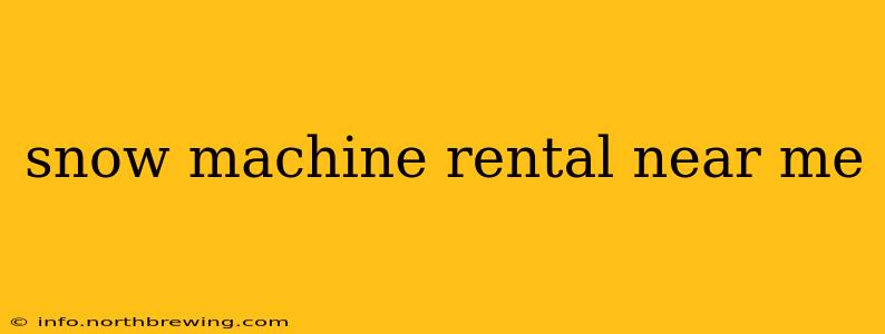 snow machine rental near me