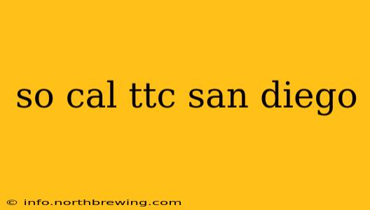 so cal ttc san diego